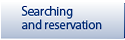 Searching and reservation